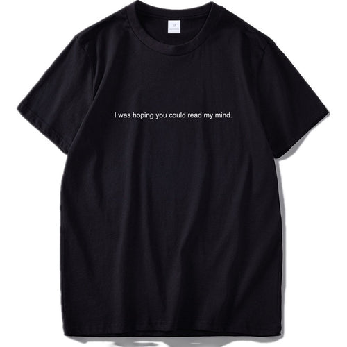 I Hope You Read My Mind T-shirt