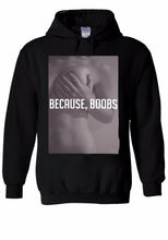 Load image into Gallery viewer, Because Of Boobs  Hoodie